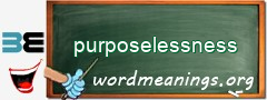 WordMeaning blackboard for purposelessness